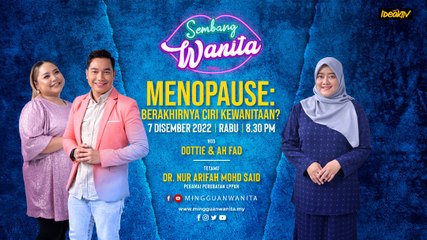 Menopaus: Berakhirnya Ciri Kewanitaan? | Sembang Wanita