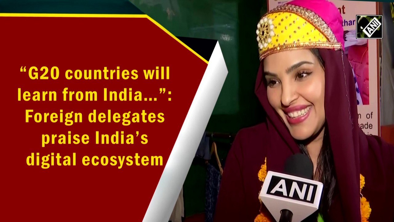 G20 countries will learn from India: Foreign delegates