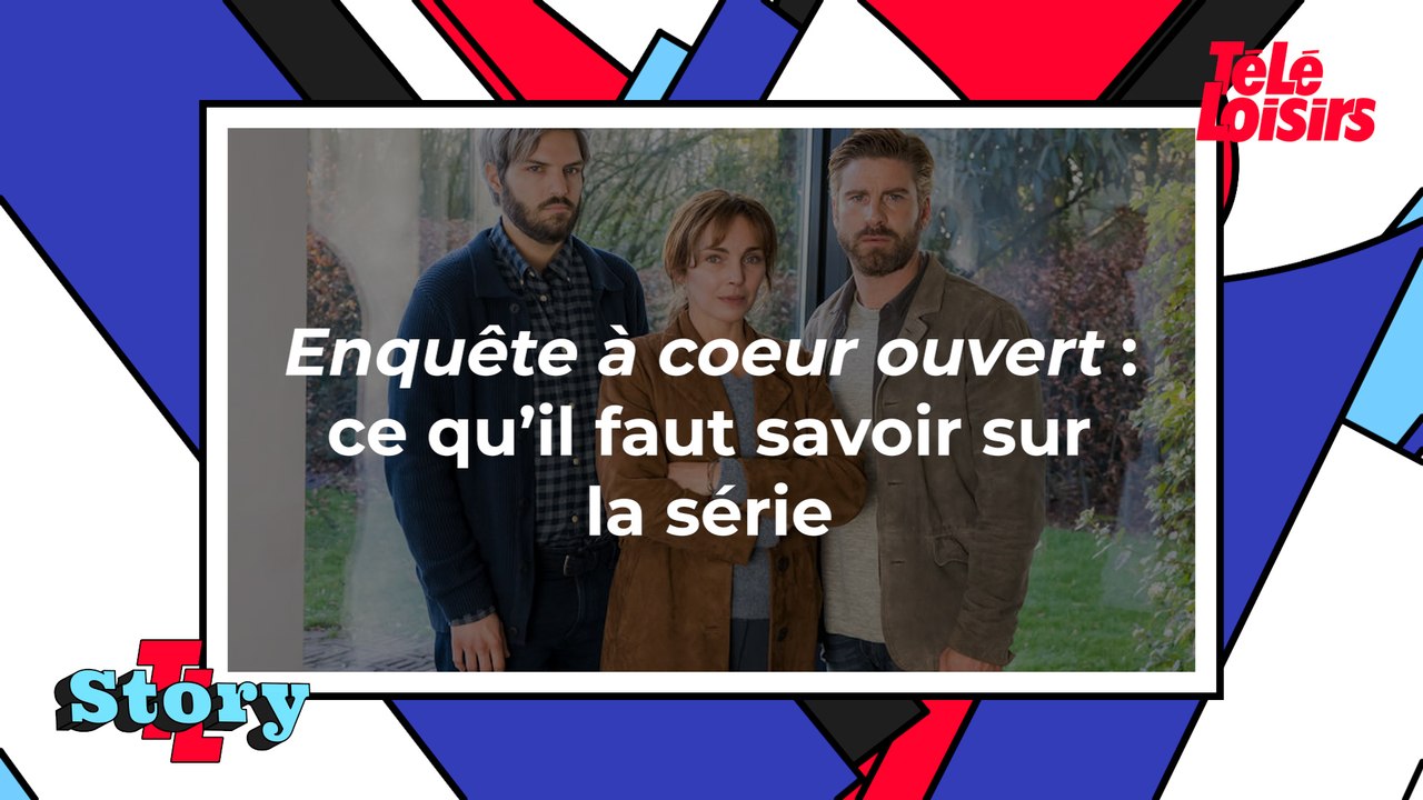 Enquête à coeur ouvert (TF1) : ce qu'il faut savoir sur la série