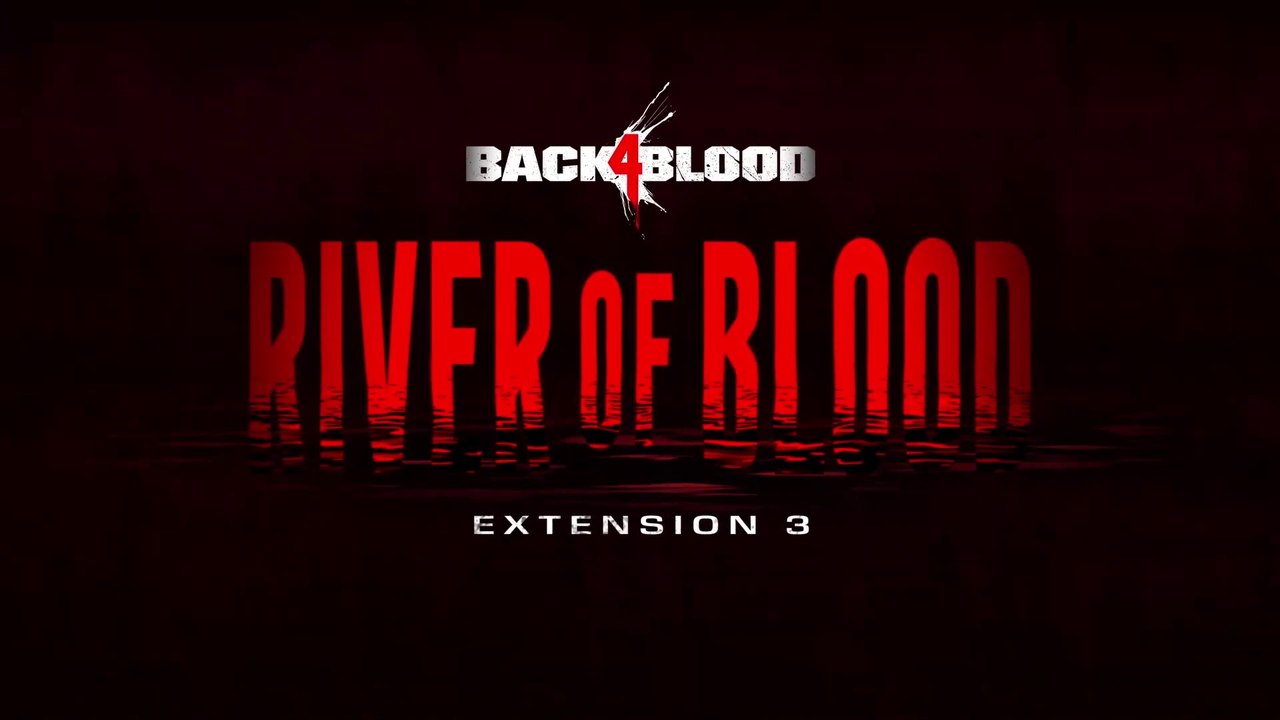Back 4 Blood - Bande-annonce de lancement “River of Blood”