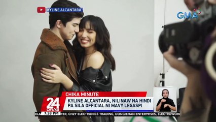 Kyline Alcantara, nilinaw na hindi pa sila official ni Mavy Legaspi | 24 Oras