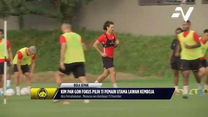 Kim Pan Gon fokus pilih 11 pemain utama ketika aksi berdepan Kemboja