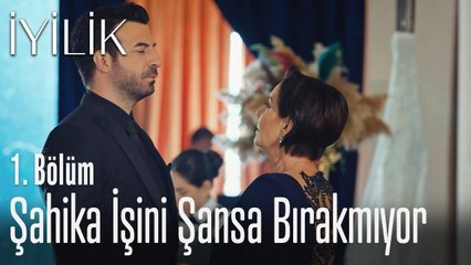 Şahika işini şansa bırakmıyor - İyilik 1. Bölüm