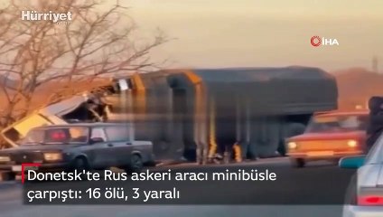 Donetsk'te Rus askeri aracı minibüsle çarpıştı: 16 ölü, 3 yaralı