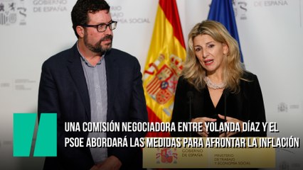 Una comisión negociadora entre Yolanda Díaz y el PSOE abordará las medidas para afrontar la inflación