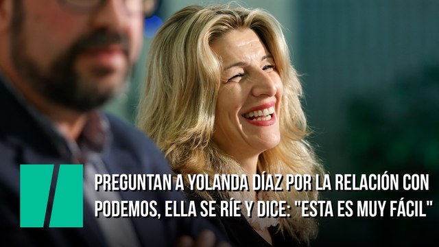 Preguntan a Yolanda Díaz por la relación con Podemos, ella se ríe y dice: Esta es muy fácil