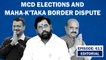 Editorial With Sujit Nair: MCD Election Results and Maharashtra-Karnataka Border Dispute |