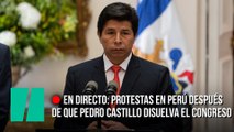 Protestas en Perú después de que Pedro Castillo disuelva el Congreso