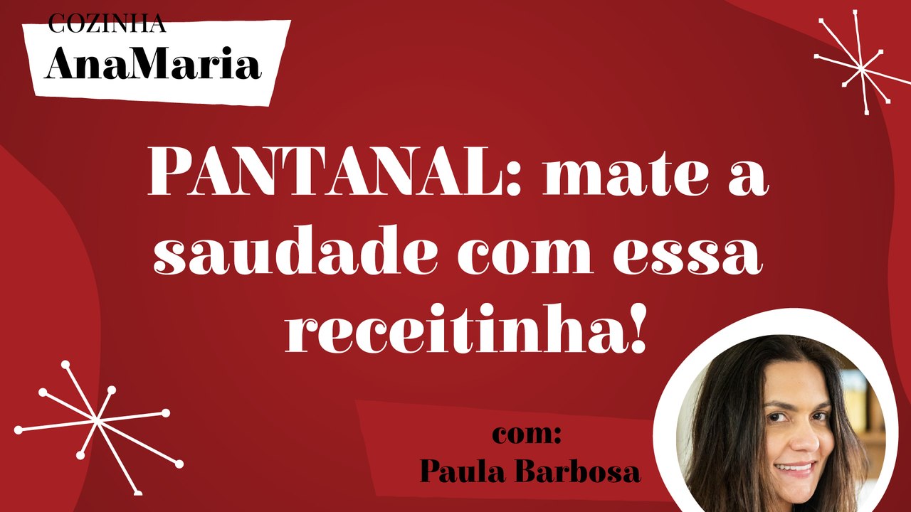PANTANAL: MATE A SAUDADE COM ESSA RECEITINHA
