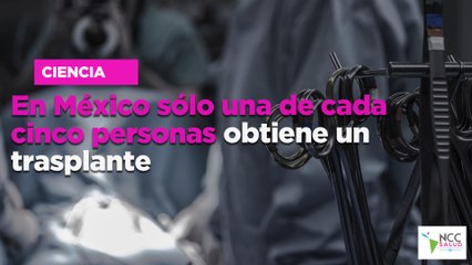En México sólo una de cada cinco personas obtiene un trasplante