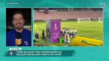 Direto do Catar, Tiago Salazar fala sobre escalação do Brasil para estreia na Copa