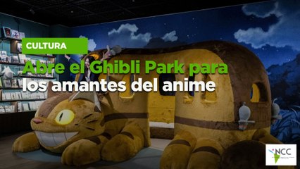 Abre el Ghibli Park para los amantes del anime