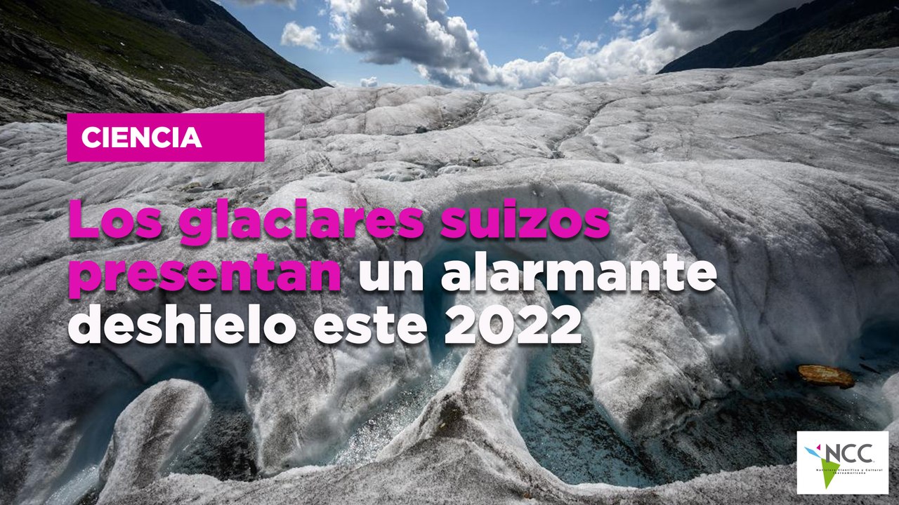 Los glaciares suizos presentan un alarmante deshielo este 2022