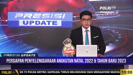 PRESISI UPDATE 10.00 WIB : Persiapan Penyelenggaraan Angkutan Natal 2022 dan Tahun Baru 2023