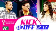 Kick Off | EP 17 | 2022 | football Show |  NTV Sports