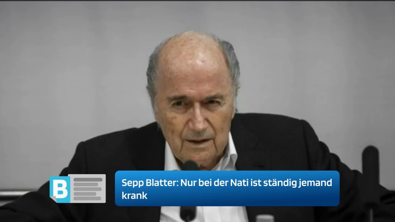 WM 2022 – Sepp Blatter: Nur bei der Nati ist ständig jemand krank