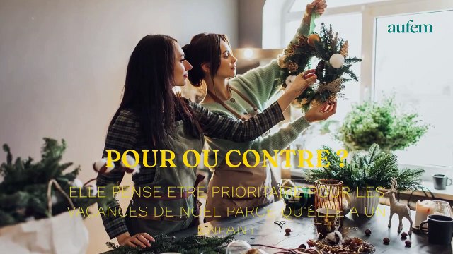 Pour ou contre ? Elle pense être prioritaire pour les vacances de Noël parce qu'elle a un enfant