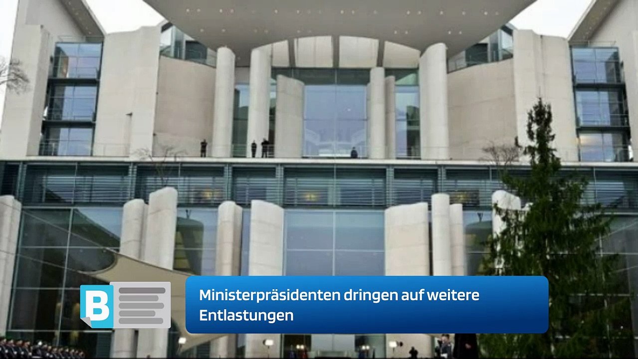 Ministerpräsidenten dringen auf weitere Entlastungen