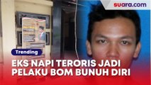 Eks Napi Teroris Jadi Pelaku Bom Bunuh Diri, Intelijen Kecolongan Atau Salah Deradikalisasi?