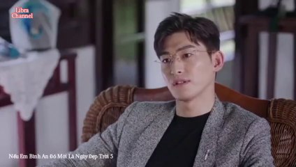 Tập 5 - Nếu Em Bình An Đó Mới Là Ngày Đẹp Trời (Thuyết minh)_DV Trương Hàn, Từ Lộ, Vương Thụy Tử, Hồng Nghiêu