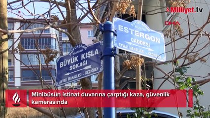 Minibüsün istinat duvarına çarptığı kaza, güvenlik kamerasında