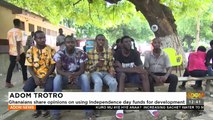 Adom Trotro: Ghanaians share opinions on using Independence Day funds for development (08-12-22)