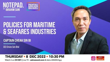 Notepad with Ibrahim Sani: Policies for Maritime and Seafares Industries
