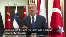 Milli Savunma Bakanı Hulusi Akar: Finlandiya tarafından somut adımlar bekliyoruz