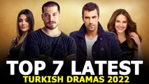 Top 7 Latest Turkish Drama Series That You Must Watch in 2022