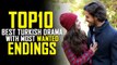 Top 10 Best Turkish Drama with Most Wanted Endings 2022