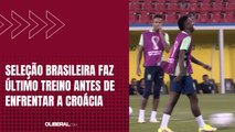 Seleção Brasileira faz último treino antes de enfrentar a Croácia