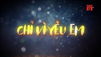 Chỉ vì yêu em Tập  12, phim Thái Lan lồng tiếng cực  hay, Chi vi yeu em 12