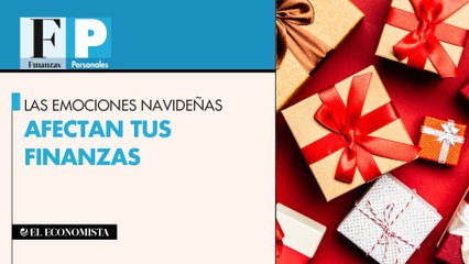 Las emociones navideñas afectan tus finanzas