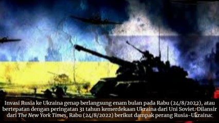 Dampak Invasi Rusia terhadap Ukraina Setelah 6 Bulan yang sangat mengerikan