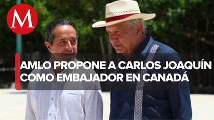 AMLO envía al Senado nombramiento de Carlos Joaquín González como embajador en Canadá
