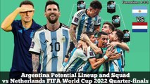 Argentina Potential Lineup and Squad vs Netherlands ► FIFA World Cup 2022 Quarter-finals