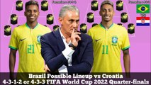 Brazil Possible Lineup vs Croatia ► 4-3-1-2 or 4-3-3 FIFA World Cup 2022