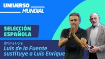 Selección Española: Luis de la Fuente sustituye a Luis Enrique | UNIVERSO MUNDIAL