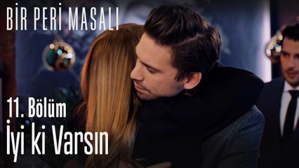 İyi ki varsın  - Bir Peri Masalı 11. Bölüm