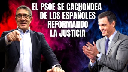 El PSOE se ríe de los españoles con su reforma de la Justicia: “En Europa nos van a aplaudir”