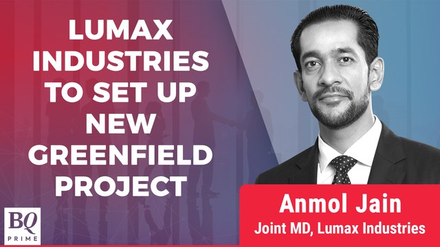 Lumax Industries' Joint MD On Its Greenfield Expansion | BQ Prime
