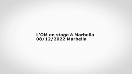 Les images du stage de l'OM à Marbella