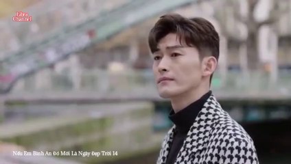 Tập 14 - Nếu Em Bình An Đó Mới Là Ngày Đẹp Trời (Thuyết minh)_DV Trương Hàn, Từ Lộ, Vương Thụy Tử, Hồng Nghiêu