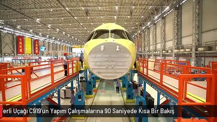 Çin'in Yerli Uçağı C919'un Yapım Çalışmalarına 90 Saniyede Kısa Bir Bakış