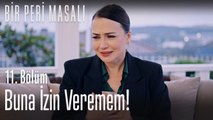 Buna izin veremem! - Bir Peri Masalı 11. Bölüm