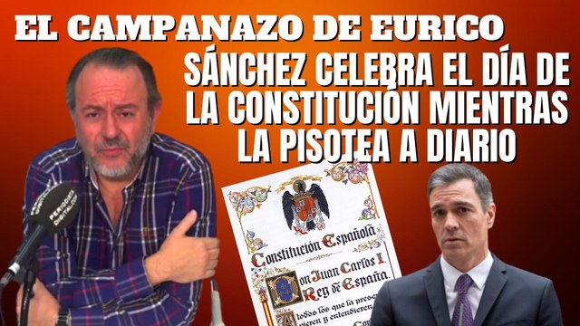 Eurico Campano: Sánchez celebra el Día de la Constitución mientras la pisotea a diario