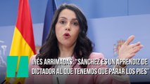 Inés Arrimadas: “Sánchez es un aprendiz de dictador al que tenemos que parar los pies”
