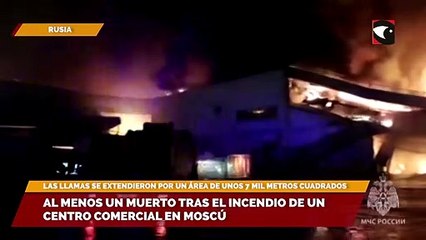 (reuters) Al menos un muerto tras el incendio de un centro comercial en Moscú