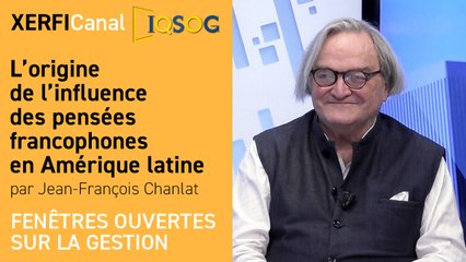 L’origine de l’influence des pensées francophones en Amérique latine [Jean-François Chanlat]