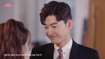 Tập 27 - Nếu Em Bình An Đó Mới Là Ngày Đẹp Trời (Thuyết minh)_DV Trương Hàn, Từ Lộ, Vương Thụy Tử, Hồng Nghiêu